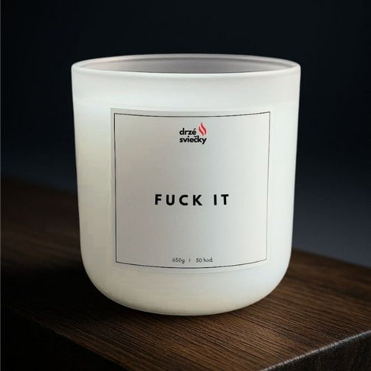 Fuck it