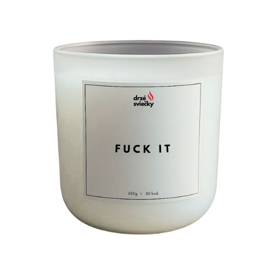 Fuck it