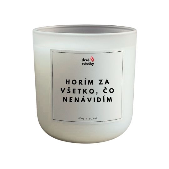 Horím za všetko, čo nenávidím
