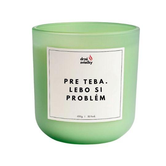 Pre teba. Lebo si problém.