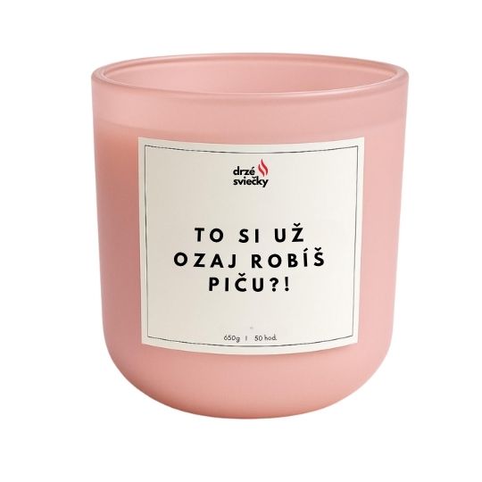 To si už ozaj robíš piču?!